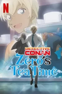 Detective Conan: Zero's Tea Time (2022) ยอดนักสืบจิ๋ว โคนัน วันสบาย ๆ ของซีโร่