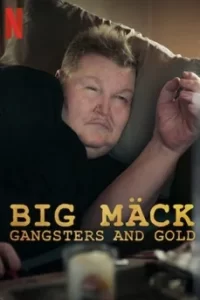 BIG MÄCK: GANGSTERS AND GOLD (2023) อันธพาลกับทอง