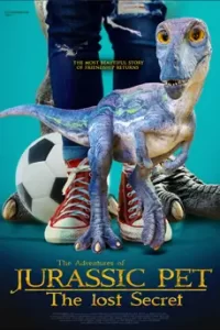 The Adventures of Jurassic Pet 2 The Lost Secret (2023) ผจญภัย! เพื่อนซี้ ไดโนเสาร์ 2